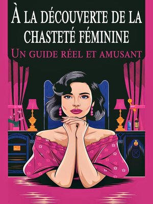 cover image of À la découverte de la chasteté féminine   Un guide réel et amusant